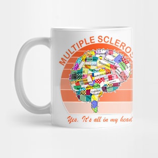 Multiple Sclerosis Yes It's All In My Head Mug